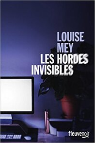 Les hordes invisibles de Louise Mey