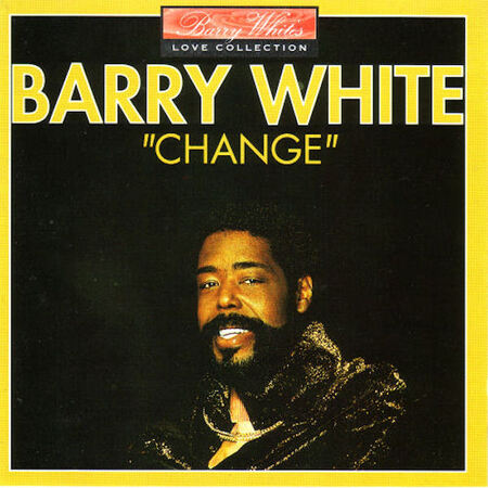 Barry White  ... Change...zik zizir ...