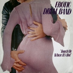Erotic Drum Band - Touch Me Where It's Hot - Complete EP