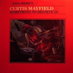 Curtis Mayfield - Something To Believe In - Complete LP