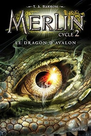 Merlin Cycle 2 Livre I : Le dragon d’Avalon "Roman Jeunesse"