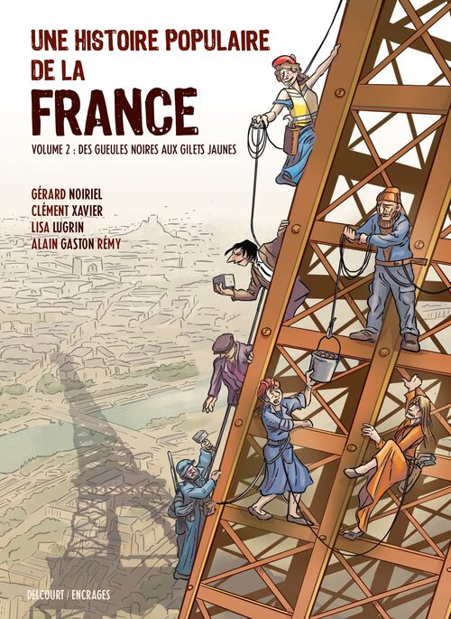 Une histoire populaire de la France - Tome 02 Des gueules noires aux gilets jaunes - Noiriel & Xavier & Lugrin & Gaston Remy