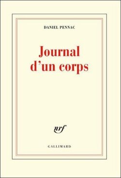 Journal d’un corps - Daniel Pennac - Gallimard (2012)