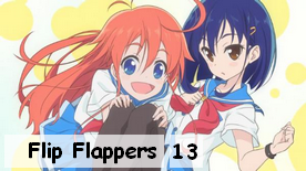 Flip Flappers 13