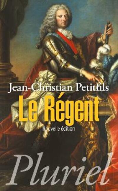 Le Régent - Pluriel, ouvrage de Jean Petitfils
