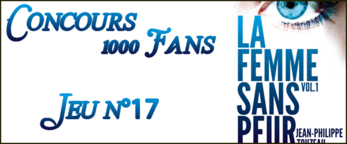Concours 1000 Fans - Jeu n°17