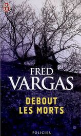 Résultat de recherche d'images pour "fred vargas debout les morts"