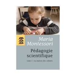 Pédagogie scientifique, Vol. 1. La maison des enfants