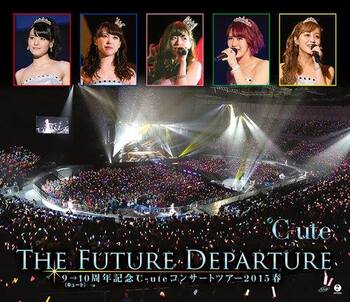 DVD :  9→10 Anniversary ℃-ute Concert Tour 2015 Spring～The Future Departure～