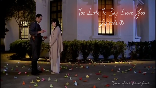 Too Late to Say I Love You Episode 5