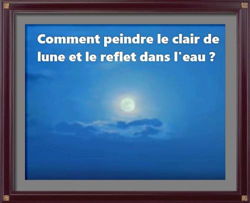 Dessin et peinture - vidéo 2668 : Comment peindre la lune et le clair de lune ? - Huile ou acrylique.
