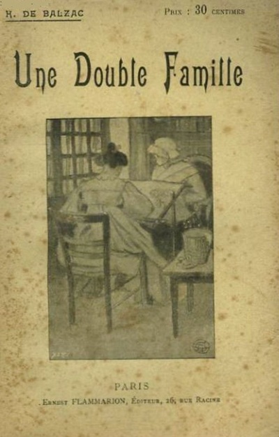 Honoré de Balzac, « Une double famille » (1ère de couverture, éditeur Flammarion. Collection Œuvres de Balzac. Non daté, sans doute XIXème siècle).