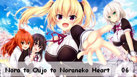Nora to Oujo to Noraneko Heart 06