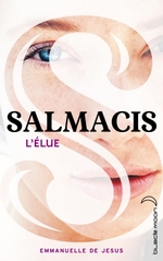  Salmacis, tome 1 : L'élue de Emmanuelle De Jesus