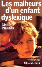 • Les malheurs d'un enfant dyslexique de Gisèle Plantier