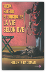  Vieux, râleur et suicidaire : La vie selon Ove, Fredrik Backman