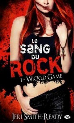 Jeri Smith-Ready : Wicked Game T1 - Le sang du rock 