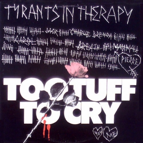 Tyrants In Therapy - Too Tuff To Cry (1986)