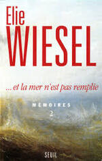 ... et la mer n'est pas remplie - Elie Wiesel - 