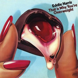 Eddie Harris - That Is Why You're Overweight - Complete LP