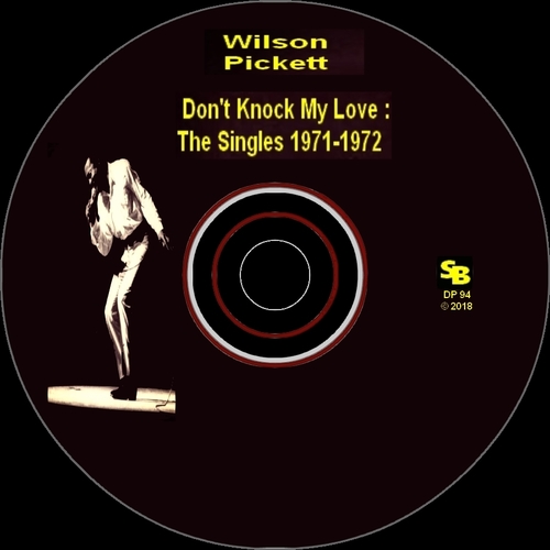 Wilson Pickett : CD " Don't Knock My Love The Singles 1971-1972 " SB Records DP 94 [ FR ]