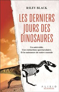 Les derniers jours des dinosaures (Riley Black)