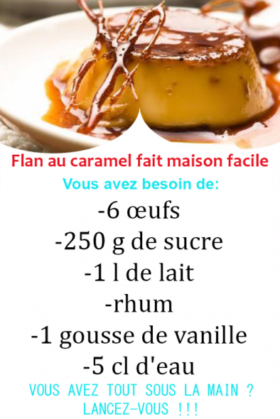 Peut être une image de texte qui dit ’Flan au caramel fait maison facile Vous avez besoin de: -6 ceufs -250 g de sucre -11 de lait -rhum -1 gousse de vanille -5 cl d’eau VOUS AVEZ TOUT SOUS LA MAIN LANCEZ-VOUS!!!’