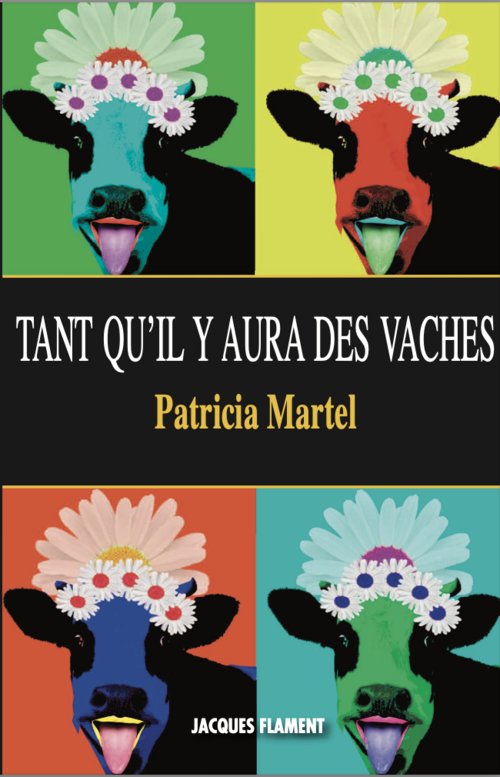 Tant qu’il y aura des vaches - Patricia Martel