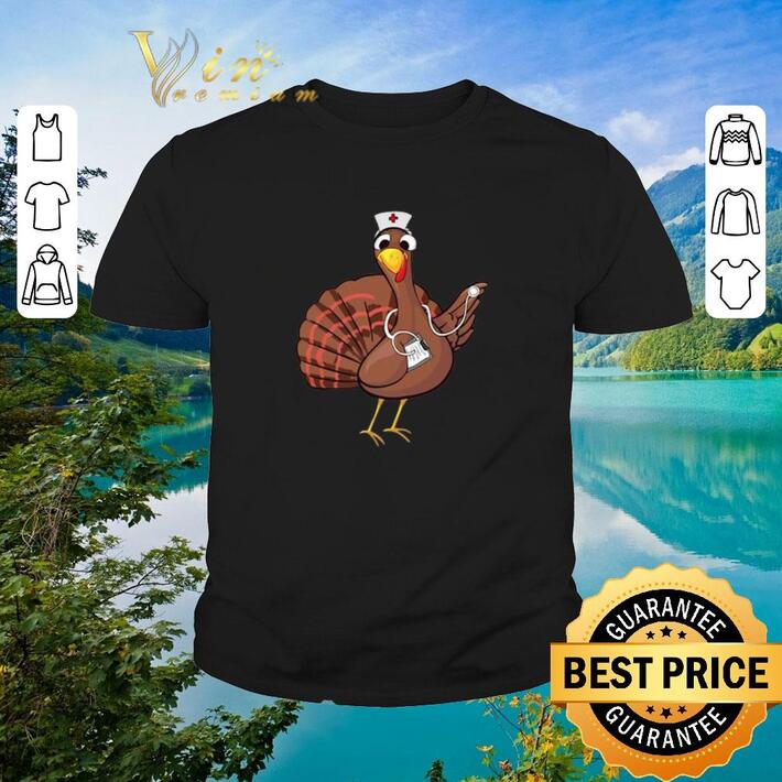 Funny Chicken Turkey nurse Thanksgiving shirt