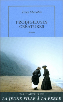 Prodigieuses créatures - Tracy Chevalier