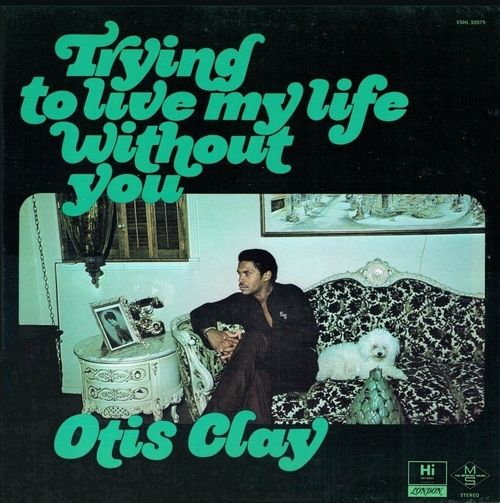Otis Clay : Album " Trying To Live My Life Without You " Hi Records XSHL 32075 [ US ]