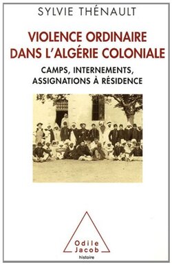 Violence ordianaire Algérie Coloniale, Sylvie Thénault