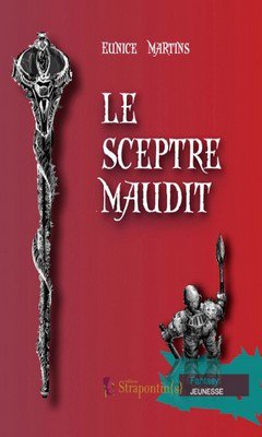 Eunice Martins : Le sceptre maudit T1 - Le sceptre maudit