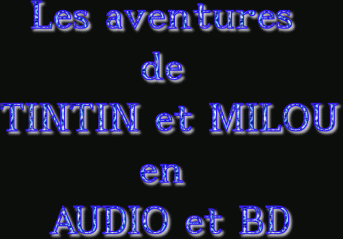 Les aventures de TINTIN : "les Cigares du pharaon", "Le Lotus bleu", "Les 7 boules de cristal" et le "Temple du soleil" - audio et BD.