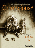 CHAMPIONZE -  UNE HISTOIRE DE BATTLING SIKI, CHAMPION DU MONDE DE BOXE 1922