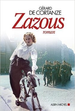 Zazous - roman de Gérard de Cortanze