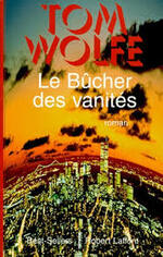 Tom WOLFE - Le bûcher des vanités.