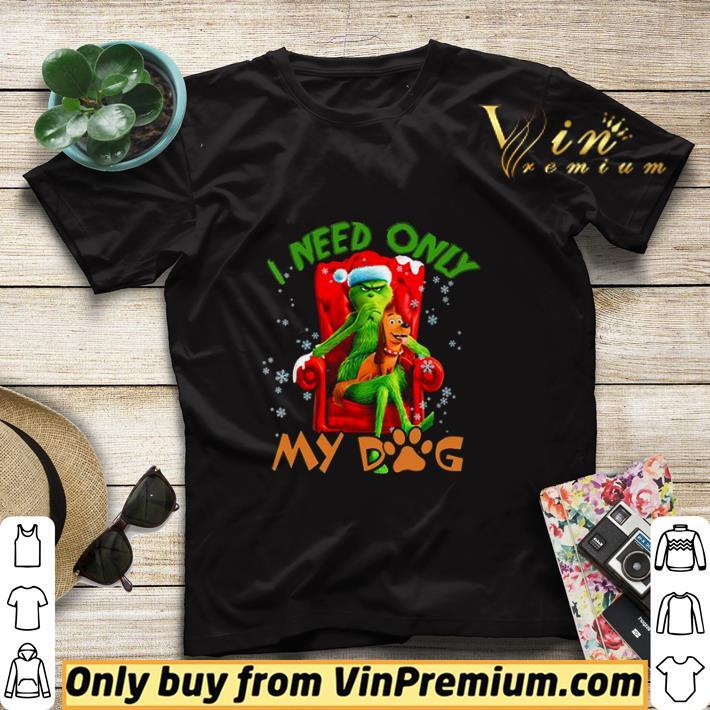 The Grinch Need Only My Dog Merry Christmas shirt