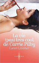 « La vie (pas) très cool de Carrie Pilby » de Caren Lissner