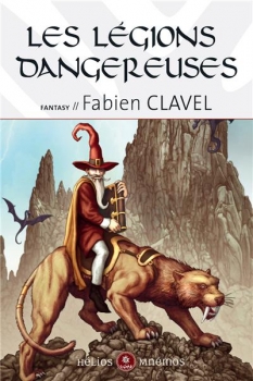 Les légions dangereuses - Fabien Clavel