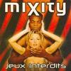 Mixity (Jeux Interdits)