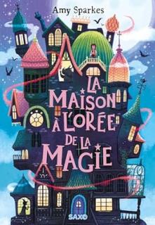 Maison l'orée magie, tome (Amy Sparkes)
