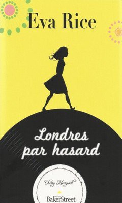 Eva Rice : Londres par hasard