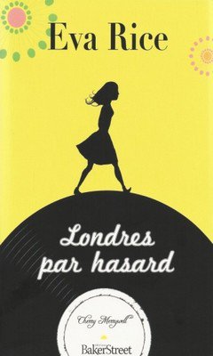 Eva Rice : Londres par hasard 