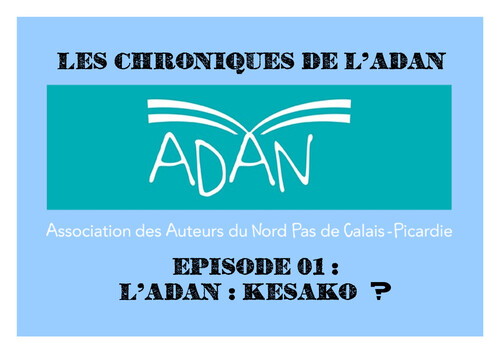 Les chroniques de l'ADAN - Épisode 01
