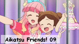 Aikatsu Friends! 09