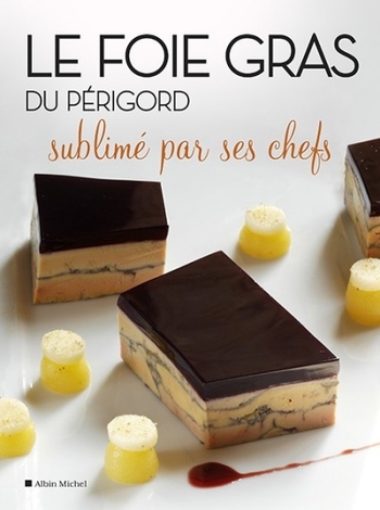 Le foie gras du PÃ©rigord sublimÃ© par ses chefs