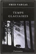 Temps glaciaires, Fred Vargas