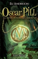• Oscar Pill et la révélation des Médicus (Tome 1) de Eli Anderson