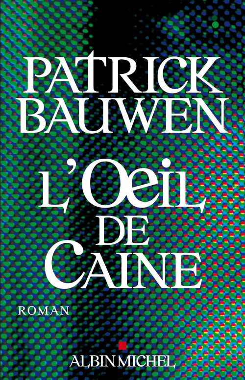 L’œil de Caine - Patrick Bauwen